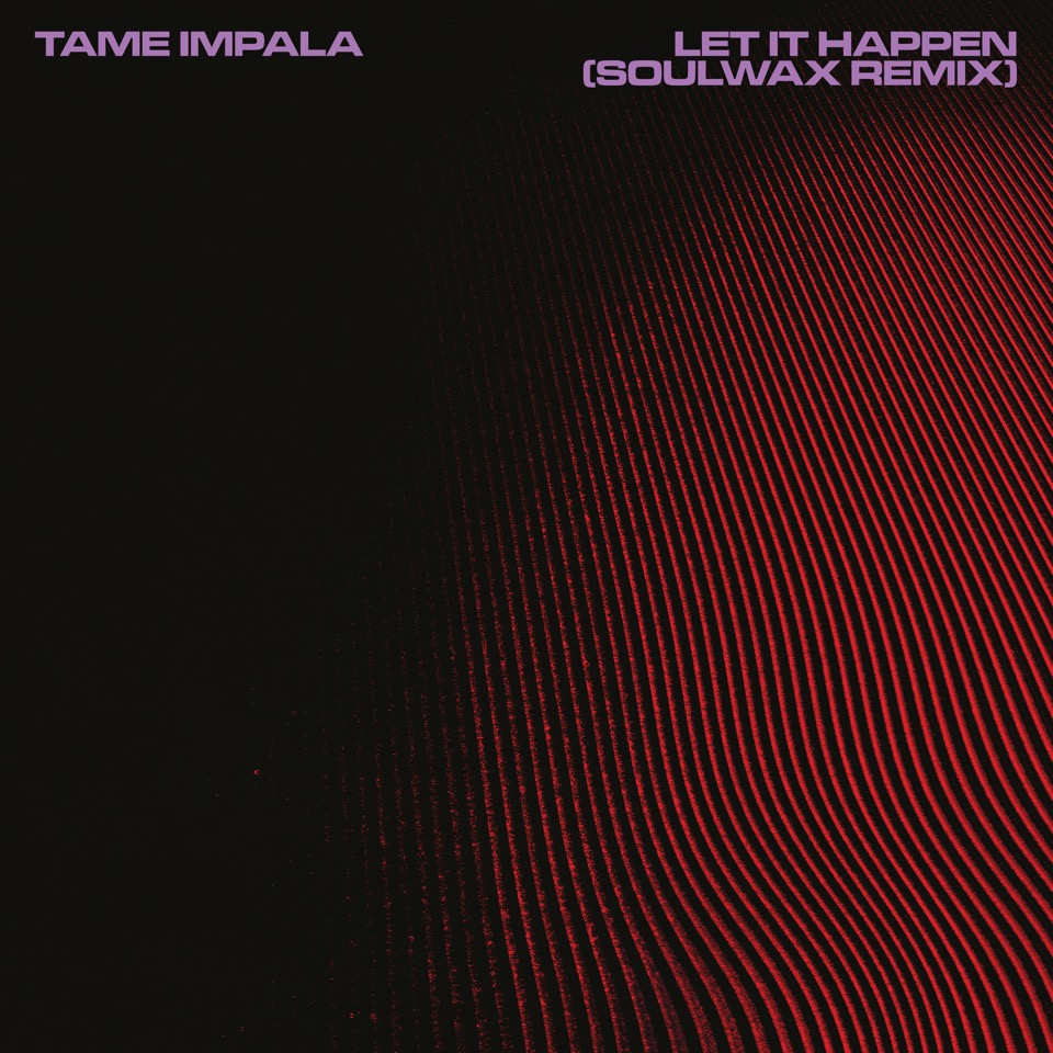 tame impala let it happen soundcloud soulwax remix
